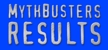 mythbuster results